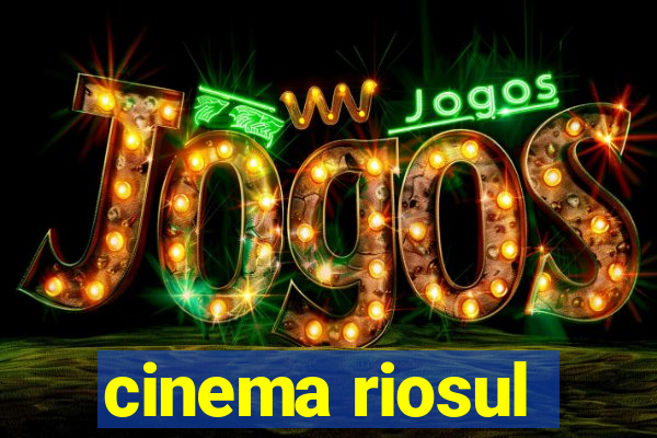 cinema riosul